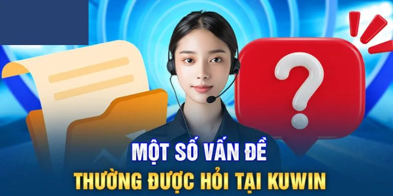 Một số vấn đề hay được thắc mắc tại Kuwin 